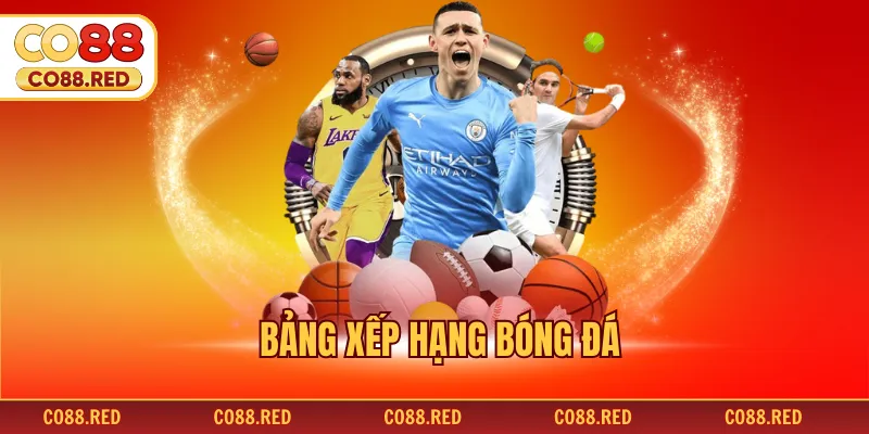 Bảng Xếp Hạng Bóng Đá Online Cập Nhật Nhanh Nhất