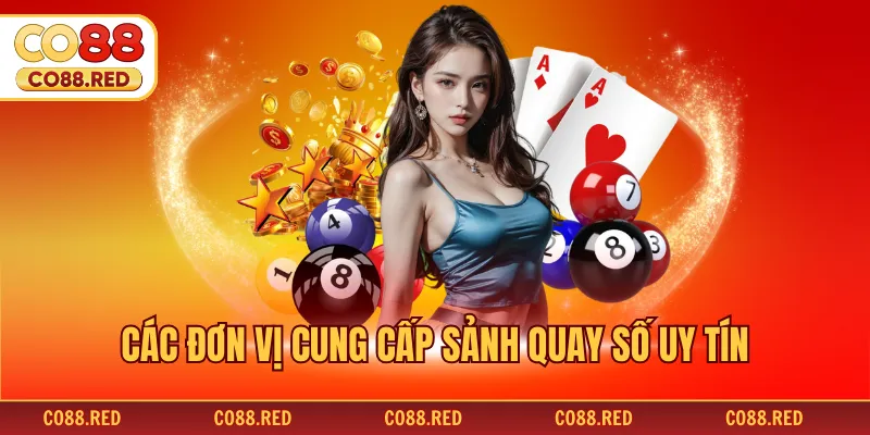 Các đơn vị cung cấp sảnh quay số uy tín