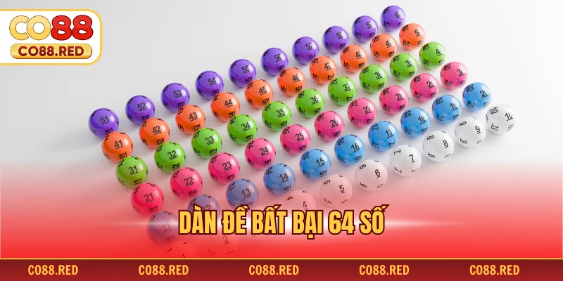 Dàn Đề Bất Bại 64 Số - Bí Quyết Chinh Phục Mọi Kỳ Quay