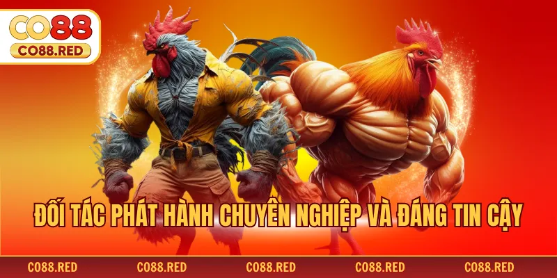 Đối tác phát hành chuyên nghiệp và đáng tin cậy