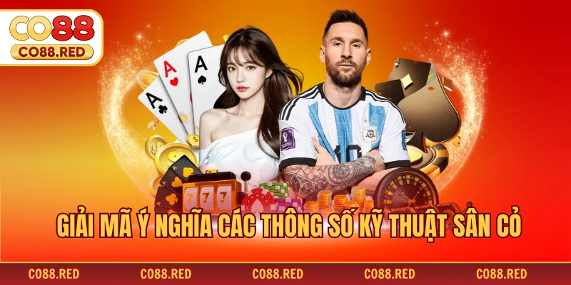 Giải mã ý nghĩa các thông số kỹ thuật sân cỏ