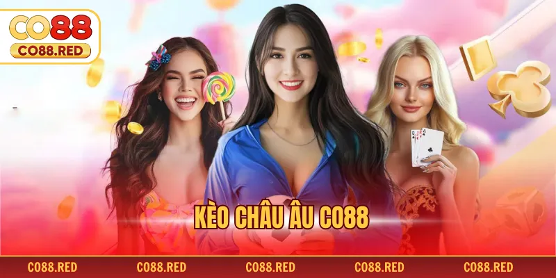 Kèo Châu Âu CO88 - Cách Tối Ưu Lợi Nhuận Cho Cược Thủ