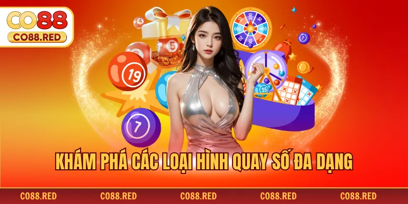 Khám phá các loại hình quay số đa dạng