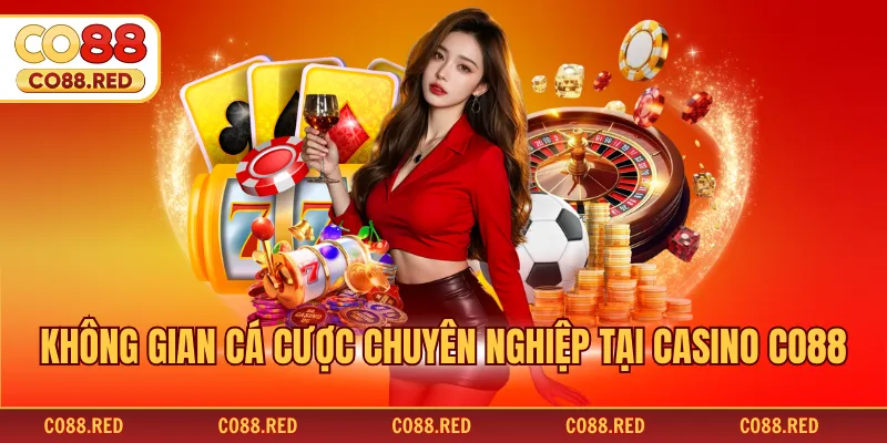 Không gian cá cược chuyên nghiệp tại casino CO88