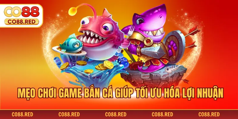 Mẹo chơi game bắn cá giúp tối ưu hóa lợi nhuận