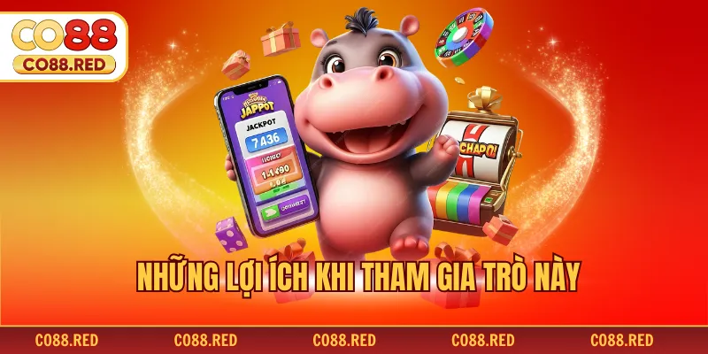 Những lợi ích khi tham gia trò này