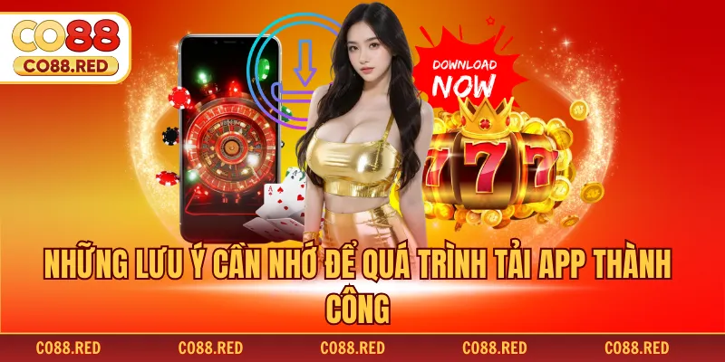 Những lưu ý cần nhớ để quá trình tải app thành công