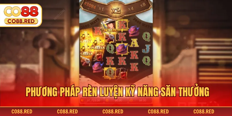 Phương pháp rèn luyện kỹ năng săn thưởng
