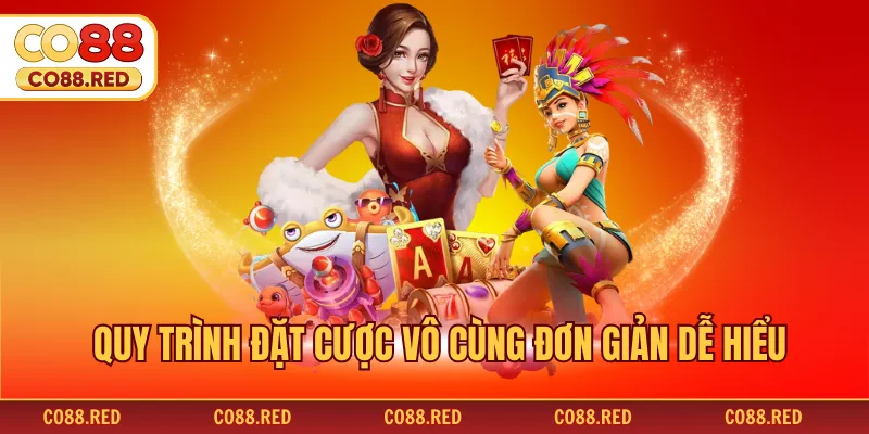 Quy trình đặt cược vô cùng đơn giản dễ hiểu