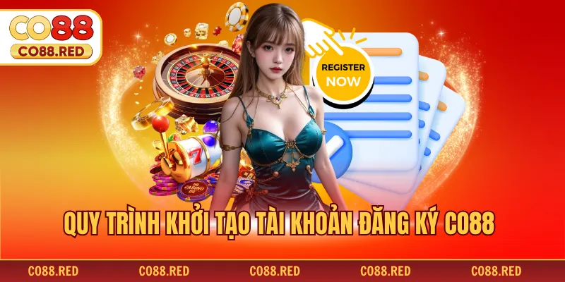 Quy trình khởi tạo tài khoản đăng ký CO88
