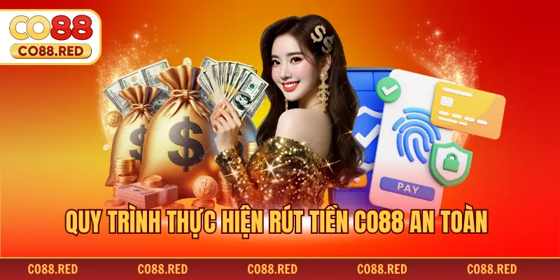 Quy trình thực hiện rút tiền CO88 an toàn