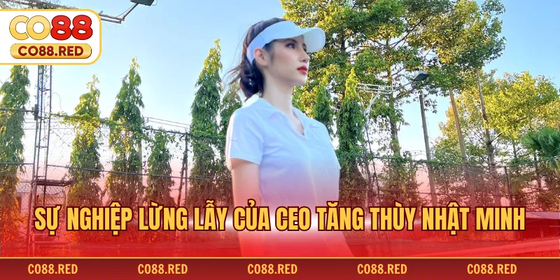 Sự nghiệp lừng lẫy của CEO Tăng Thùy Nhật Minh