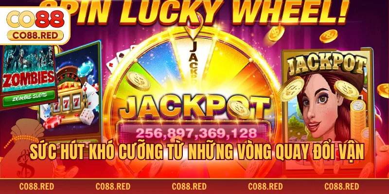 Sức hút khó cưỡng từ những vòng quay đổi vận