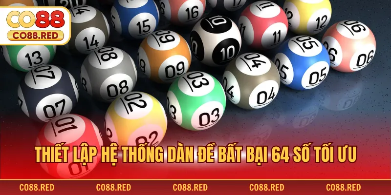 Thiết lập hệ thống dàn đề bất bại 64 số tối ưu