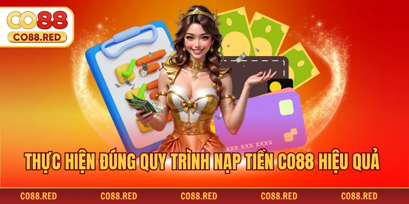 Thực hiện đúng quy trình nạp tiền CO88 hiệu quả