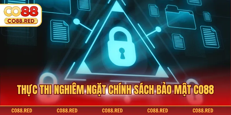 Thực thi nghiêm ngặt chính sách bảo mật CO88
