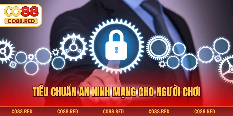 Tiêu chuẩn an ninh mạng cho người chơi
