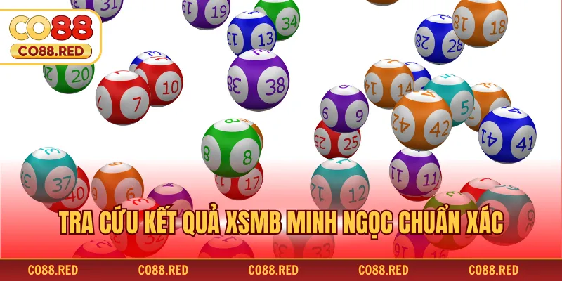 Tra cứu kết quả XSMB Minh Ngọc chuẩn xác