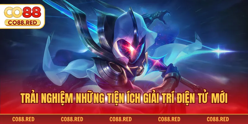 Trải nghiệm những tiện ích giải trí điện tử mới