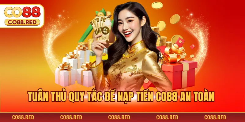 Tuân thủ quy tắc để nạp tiền CO88 an toàn